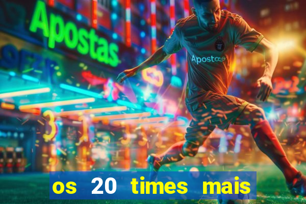 os 20 times mais antigos do brasil